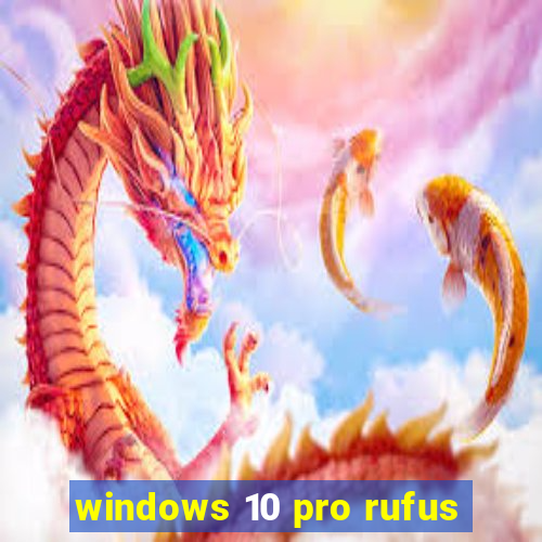 windows 10 pro rufus